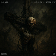 NAUJ MEJ - Crucified by the Apocalypse [Free Download]