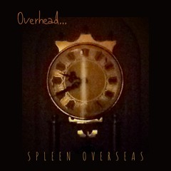 Overhead (par SPLEEN OVERSEAS band)