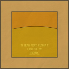 TI Jean feat. Pusha T - Fast Slow (Remix produced by Clooney)