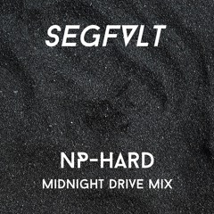 SEGFVLT - NP-Hard (Midnight Drive Mix) [Free Download]