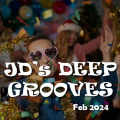 JD’s Deep Grooves Feb ‘24