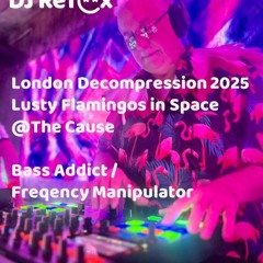 DJ_ReToX - LondonDecom2025 - The_Cause - Lusty_Flamingos_In_Space
