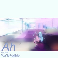 Ah (feat. LUMi) / WaffleFoxBrie VOCALOID Original