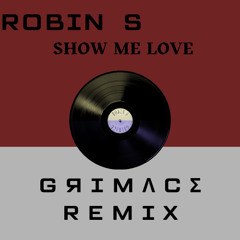 Show Me Love (GRIMACE REMIX)
