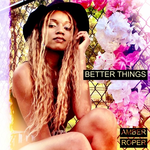 Amber Roper – Better Things