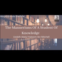 Mannerisms Of A Student Of Knowledge 3 - Ustādh Abdul Hakeem Ibn Mitchell