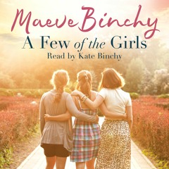 A FEW OF THE GIRLS by Maeve Binchy, read by Kate Binchy