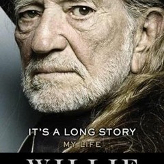 [Get] [EPUB KINDLE PDF EBOOK] It's a Long Story: My Life by  Willie Nelson &  David Ritz 💓