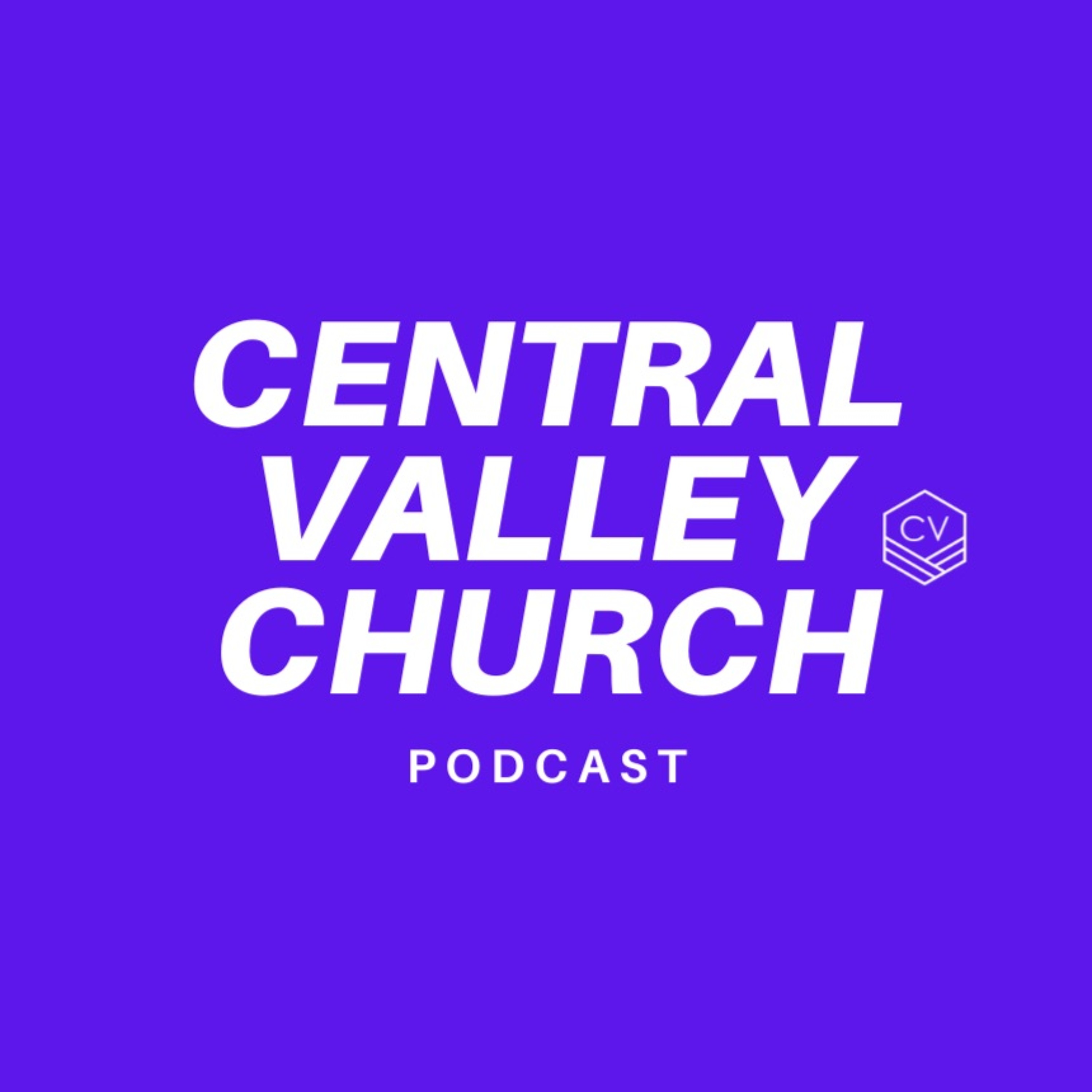 Central Valley Church Podcast