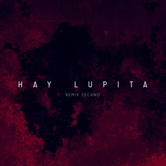 Hay Lupita (Techno) (Remix)