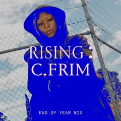 RISING: C.FRIM – IT’S OVAH MIX