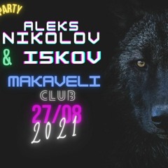 Aleks NIKOLOV & DJ Iliqn - Makaveli Club 27.08.2021