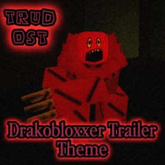 The Robloxia: Until Dawn - Drakobloxxer Trailer Theme