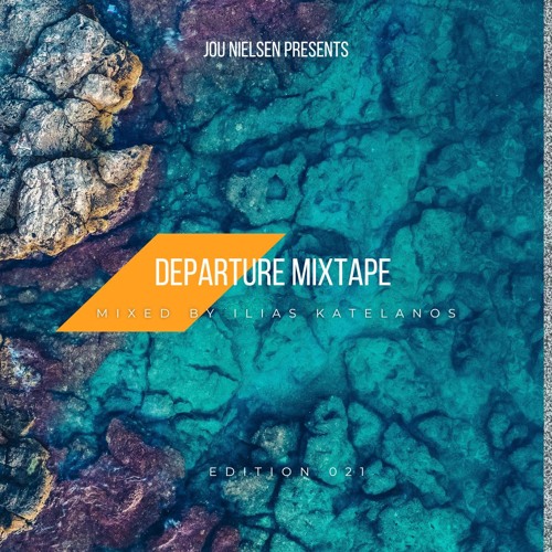 Departure Mixtape 021 Mixed by Ilias Katelanos