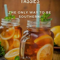 [READ] PDF 📧 Sweet Tea, Cheese Straws, Shortbread & Tassies: The Only Way To Be Sout