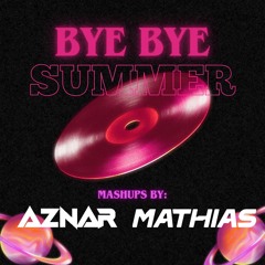 MASHUP PACK BYE BYE SUMMER - (Aznar & Mathias) | 10 TEMAS FREE | ENLACE EN DESCRIPCIÓN