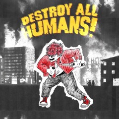 Destroy All Humans ft. Dylan Noir (Prod.zemar)