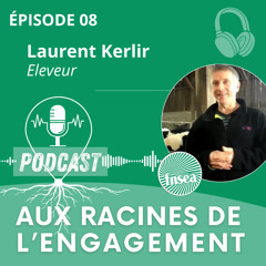 Laurent KERLIR - Aux Racines de l’Engagement Épisode 8