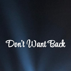 Don't Want Back