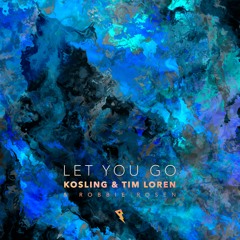 Kosling, Tim Loren & Robbie Rosen - Let You Go