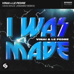 VINAI x Le Pedre - I Was Made (RAAKMO Remix)