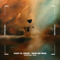 NWD PREMIERE: Guzy ft. HOVR - Skin On Skin (Original Mix) [Black Rose Recodings]