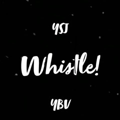 Whistle! Ft.YBV (Prod.byRxkz)