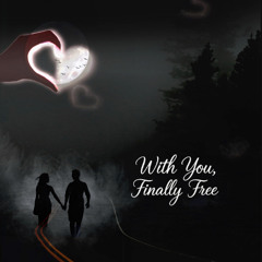 With You, Finally Free