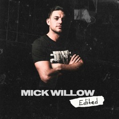 Mick Willow - Edited