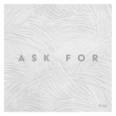 RAQ - "ASK FOR"