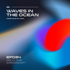 Waves In The Ocean EP034 w/ Elluzion
