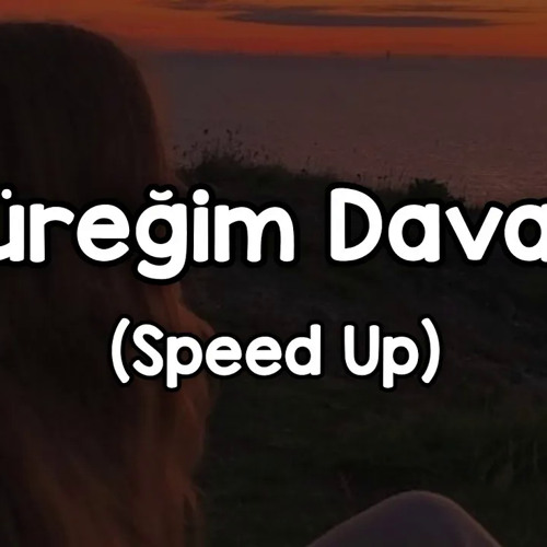 Yüreğim Davacı SPEED UP