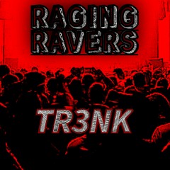 RAGING RAVERS PodCast series #1 TR3NK
