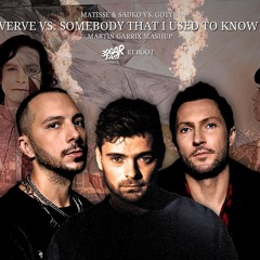 Verve Vs. Somebody That I Used To Know (MARTIN GARRIX MASHUP) - Matisse & Sadko Vs. Gotye