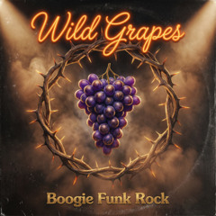 Wild Grapes (Boogie Funk Rock)