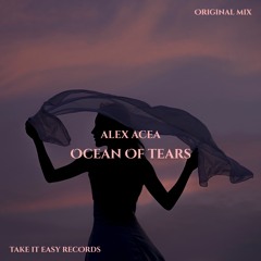 ALEX ACEA - Ocean of Tears (Original Mix)