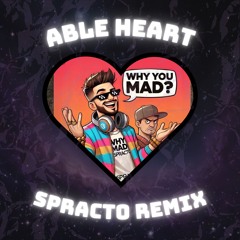 Able Heart - Why you mad? (Spracto bootleg)
