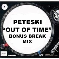 PeteSki - Out Of Time (Bonus Break Mix)
