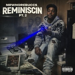 MrWhoreBuccs - Reminiscin Pt.2