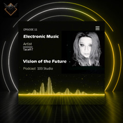 Podcast Vision of the Future Episode 11 - TacehT