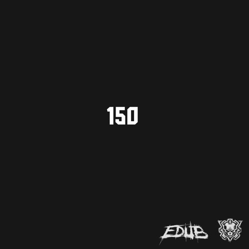 eDUB - 150 (OUT 10 JULY!)