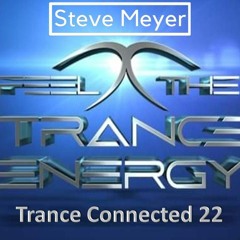 Steve Meyer - Trance Connected 22