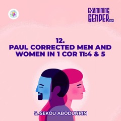 Paul corrected Men and Women In 1 Cor 11:4 & 5 (SA240325)