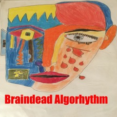 Braindead Algorhythm