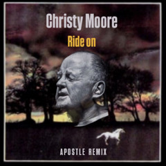 Ride on -Christy Moore -APOSTLE REMIX