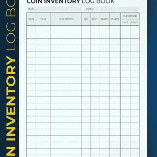 Coin Inventory Log Book: A Coin Ledger And Collectors Book Collection  Organizing Coin Books For Collectors Notebook To Keep