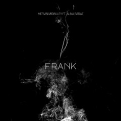 Frank - Mervin Mowlley Ft. Alina Baraz