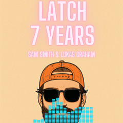 Latch 7 Years  - Sam Smith & Lukas Graham (AILO Remix)