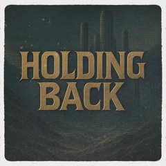 Holding Back