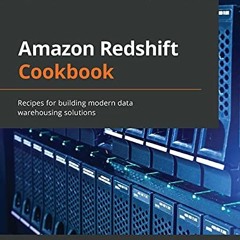 [GET] EPUB 📑 Amazon Redshift Cookbook: Recipes for building modern data warehousing